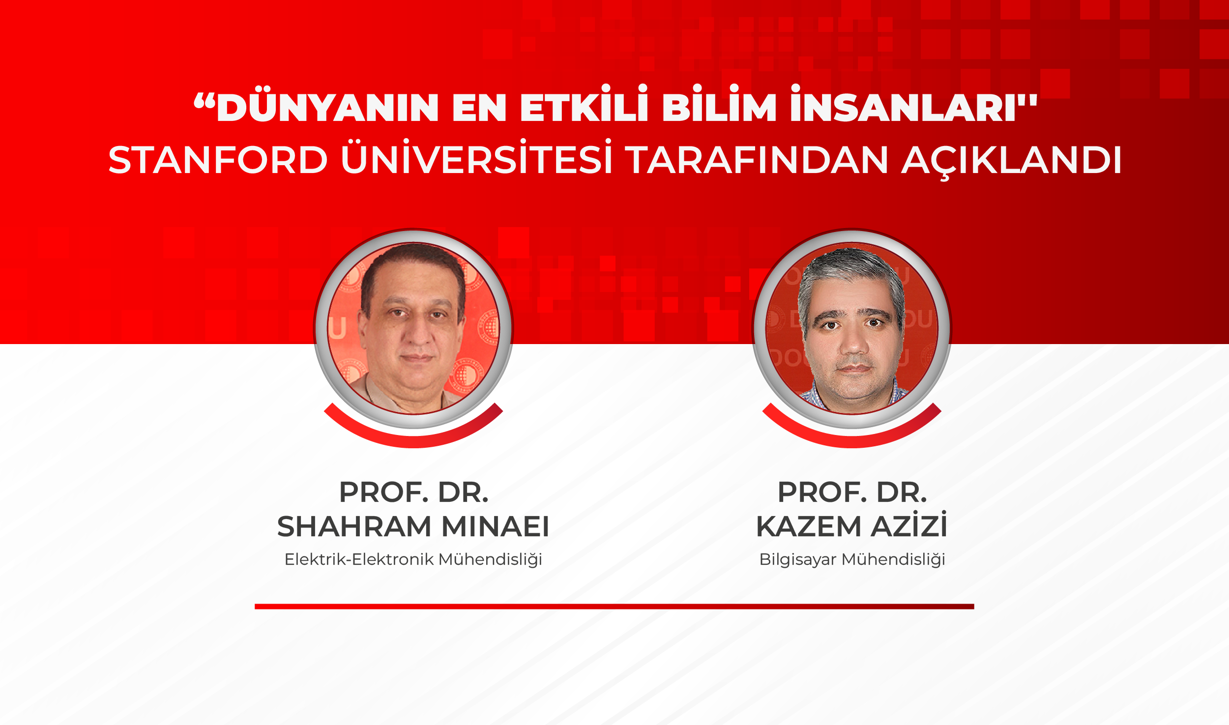 Öğretim Üyelerimiz, Prof. Dr. Shahram Minaei ve Prof. Dr. Kazem Azizi Dünyanın En Etkili Bilim İnsanları Listesinde! 